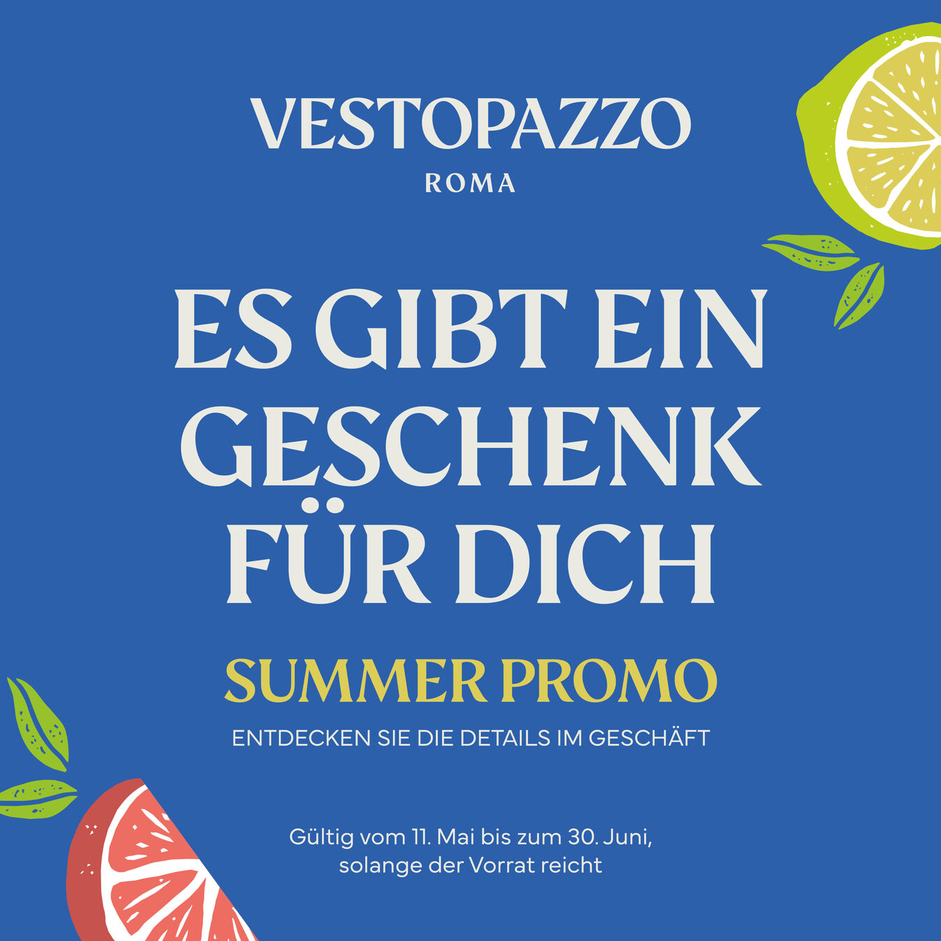 Vestopazzo - ES GIBT EIN GESCHENK FUR DICH SUMMER PROMO ENTDECKEN SIE DIE DETAILS IM GESCHÄFT Gültig vom 11. Mai bis zum 30. Juni, solange der Vorrat reicht