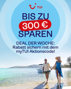 TUI - bis zu 300 € sparen. Der Deal der Woche: Rabatt sichern mit dem myTUI Aktionscode!