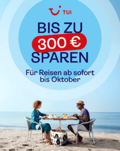 TUI – Bis zu 300 € sparen Für Reisen ab sofort bis Oktober