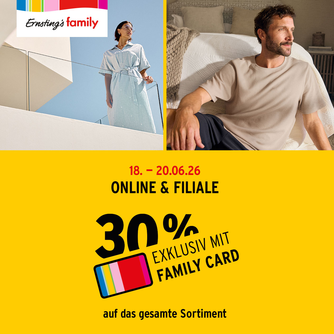 Ernsting’s family! - 18. - 20.06.26 ONLINE & FILIALE 30 % EXKLUSIV MIT FAMILY CARD auf das gesamte Sortiment
